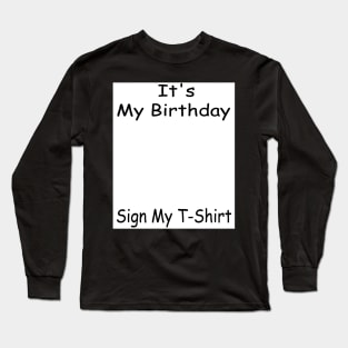 It's My Birthday Sign My T-Shirt Funny Birthday Quote Attention Make, Birthday kid Long Sleeve T-Shirt